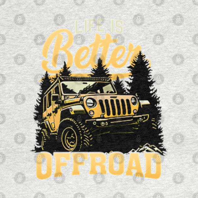 Life is Better Jeep Rubicon Offroad by Litaru